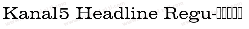 Kanal5 Headline Regu字体转换